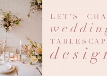 Let's Chat Wedding Tablescape Design!