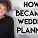 How I Became A Wedding Planner! | BiancaReneeToday