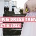 Top 10 Wedding Dress Trends for 2021 & 2022