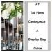 DIY Tall wedding centerpieces- Step by Step Guide – Tall fresh Flower centerpiece design.