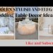 Stunning Wedding Table Decor Ideas: From Classic Elegance to Modern Glamour