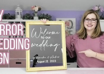 DIY Wedding Welcome Sign Mirror with Cricut | Easy Wedding DIY Ideas