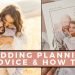 Wedding Planning Advice | How To Plan Your Dream Wedding