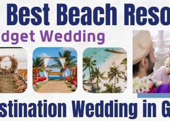 Goa Budget Destination Wedding – Top Beach Resorts -Cost, Smart Tricks to Plan Wedding in your Budget