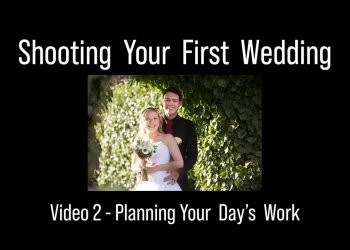 Shooting Your First Wedding – Video 2 – Planning your day's work