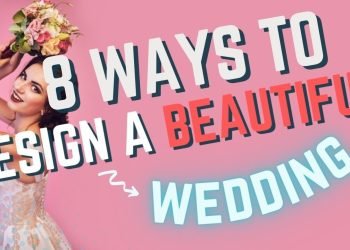 8 Inspiring Ideas On your Wedding that may make your Reception Unforgettable
