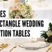 Say YES! to Rectangle Wedding Reception Tables