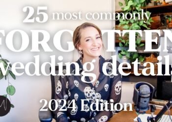25 Most Commonly FORGOTTEN Wedding Details (and other Last Minute Advice)