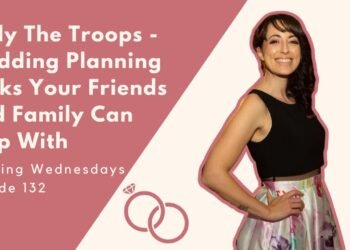 Rally The Troops: Wedding Planning Tasks Your Friends And Family Can Help With
