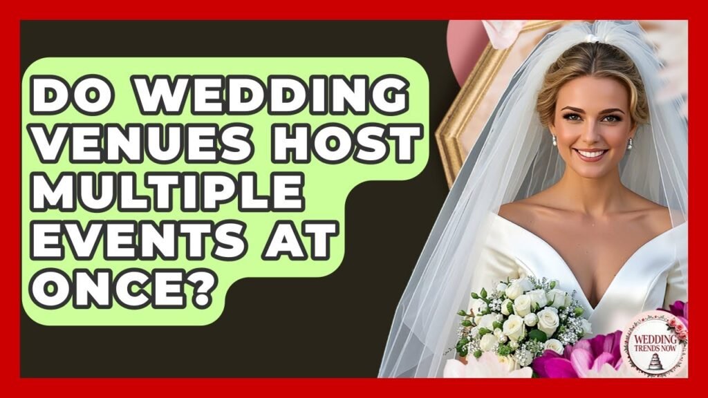 Do Wedding Venues Host Multiple Events At Once? – Wedding Trends Now