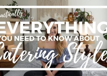 WEDDING CATERING: The Styles, The Pros + The Cons