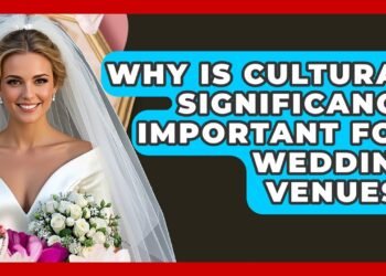 Why Is Cultural Significance Necessary For Wedding Venues? – Wedding Trends Now