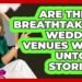 Are There Breathtaking Wedding Venues With Untold Stories? – Wedding Trends Now