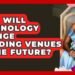 How Will Technology Change Wedding Venues In The Future? – Wedding Trends Now