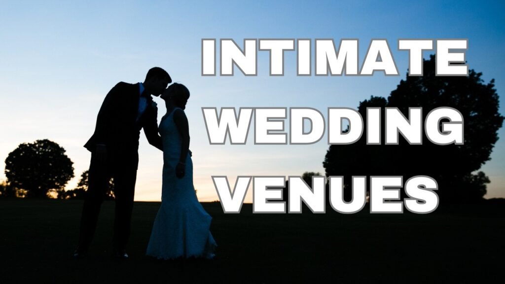 Finding The Right Intimate Wedding Venue