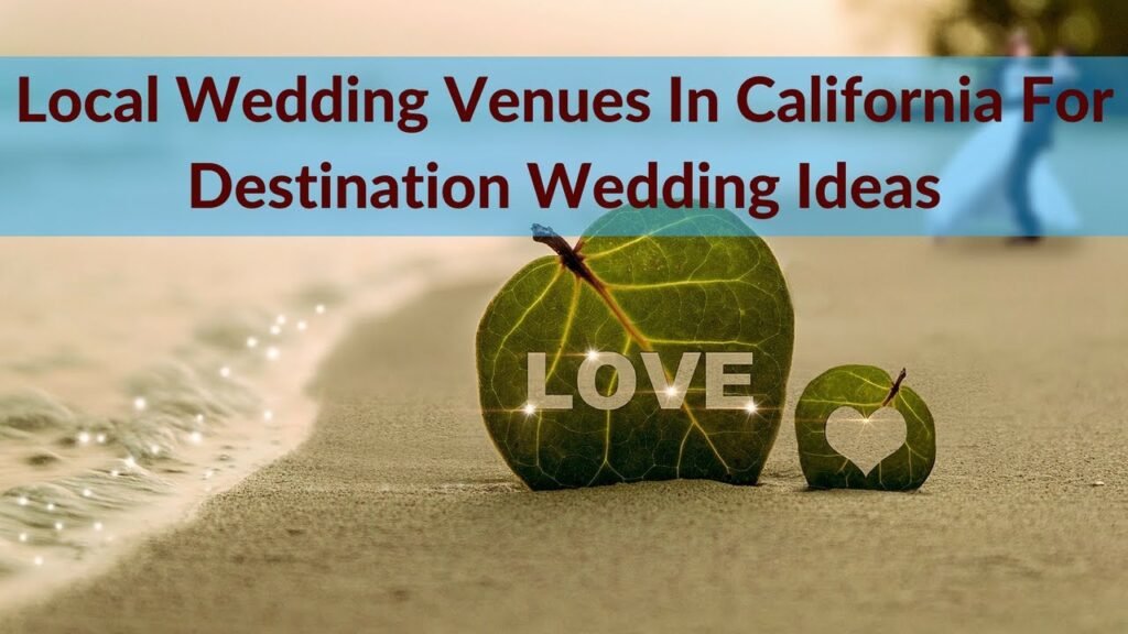 Local Wedding Venues In California For Destination Wedding Ideas – Intimate Wedding Venues