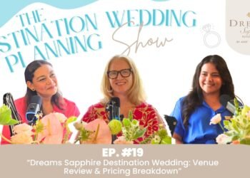 Ep 19: Dreams Sapphire Destination Wedding: Venue Review & Pricing Breakdown