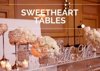 Wedding Sweetheart Tables for 2022 Designs and The recognition
