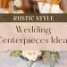 60+ Best Rustic Style Wedding Table Centerpieces Ideas ????????