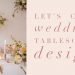 Let's Chat Wedding Tablescape Design!