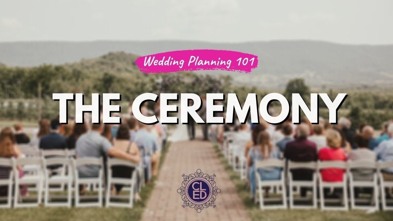 Wedding Planning 101 | The Ceremony - Wedding Plan 360