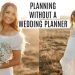 PLANNING WITHOUT A WEDDING PLANNER: TIPS  + Q&A