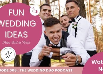 Episode 008: Fun Wedding Ideas From Begin to Finish!