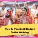 How one can Plan Small Budget Indian Wedding – Shaadi Suggestions & Hacks