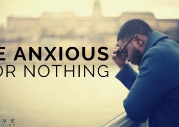 BE ANXIOUS FOR NOTHING | Overcoming Anxiety & Worry – Inspirational & Motivational Video