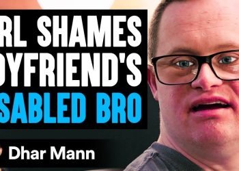 GIRLFRIEND SHAMES Boyfriend's DISABLED BROTHER, What Happens Next Is Shocking | Dhar Mann