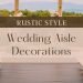 Say 'I Do' in Style: Easy DIY Rustic Wedding Aisle Decorations You Must See ????????