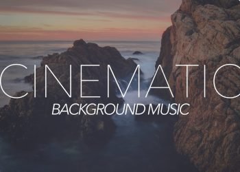 Inspiring Cinematic Background Music For Videos