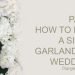 The right way to Make a Garland for Wedding Top Table, Mantle Piece or Table Plan – Part 3