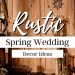 DIY Rustic Spring Wedding Ideas That Will Make Your Big Day Blossom ????????