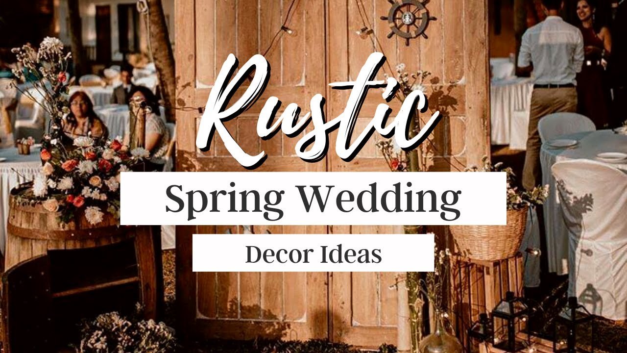 DIY Rustic Spring Wedding Ideas That Will Make Your Big Day Blossom ...