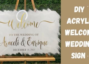 DIY Acrylic Welcome Wedding Sign | Wedding Sign Using Cricut