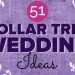 51 Dollar Tree Wedding Ideas – Low-cost DIY Decor For Weddings