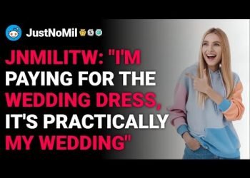 r/JustNoMil JNMILITW: "I'm paying for the marriage dress, it's practically my wedding" reddit stories