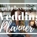 Easy methods to Develop into a WEDDING PLANNER