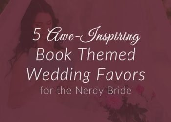 Book Themed Wedding Favors: 5 Awe-Inspiring Ideas for the Nerdy Bride