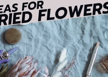 13 Ideas How To Use Dried Flowers