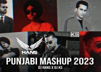 Punjabi Mashup 2023 | DJ Hans | DJ KS | Latest Punjabi Songs