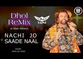 NACHI JO SAADE NAAL (REMIX) HANS RAJ HANS | DJ SAINI | WEDDING SPECIAL SONG | OLD FOLKS PUNJABI SONG
