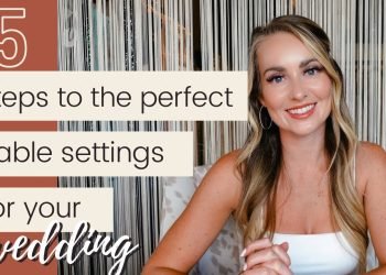 5 Steps to Your Perfect Table Setting at Your Wedding