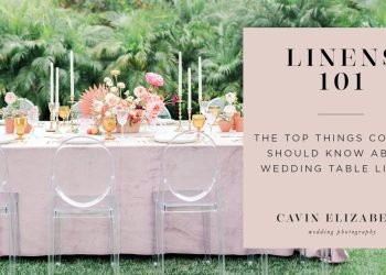 Wedding Reception Linens 101: What Brides Should Know