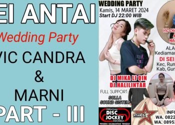 SEI ANTAI PART III – WEDDING PARTY VIC CANDRA & MARNI – BY DJ MIKA LI QIN & DJ HALILINTAR