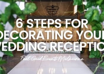 How To Decorate Your Wedding Reception in 6 Steps | FEEL GOOD EVENTS