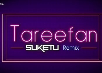 Tareefan – Remix | Veere Di Wedding | DJ Suketu