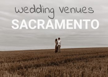 13 Amazing Wedding Venues in Sacramento, CA