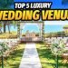 Top 5 luxury wedding venues on the planet